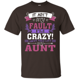 It Ain't My Fault I'm Crazy Have You Met My Aunt T-shirt