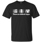 These Are Difficult Times Funny Music Joke T Shirt_Black