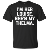 I'm Her Louise, She's My Thelma T-shirt Funny Sarcastic Cute