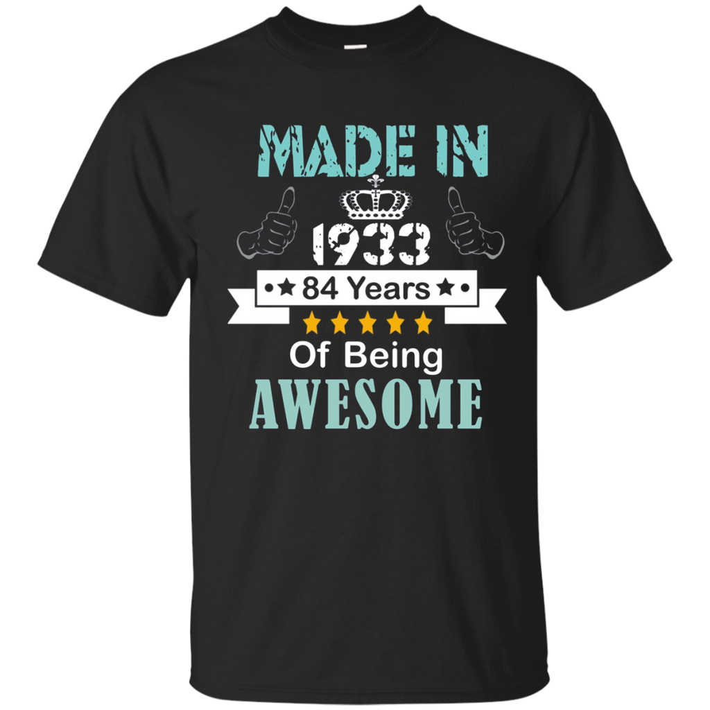 Made In 1933 Shirt, 84 Years Of Being Awesome T- Shirt