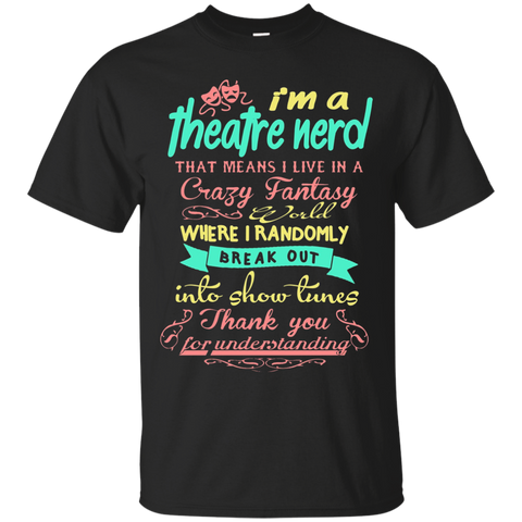 I'm A Theatre Nerd- Theatre Geeks Funny