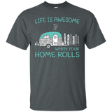 Life Is Awesome When Your Home Rolls Rv Camping Shirt