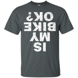 Is My Bike Ok Short Sleeve T-shirt For Man, Womens, Kids