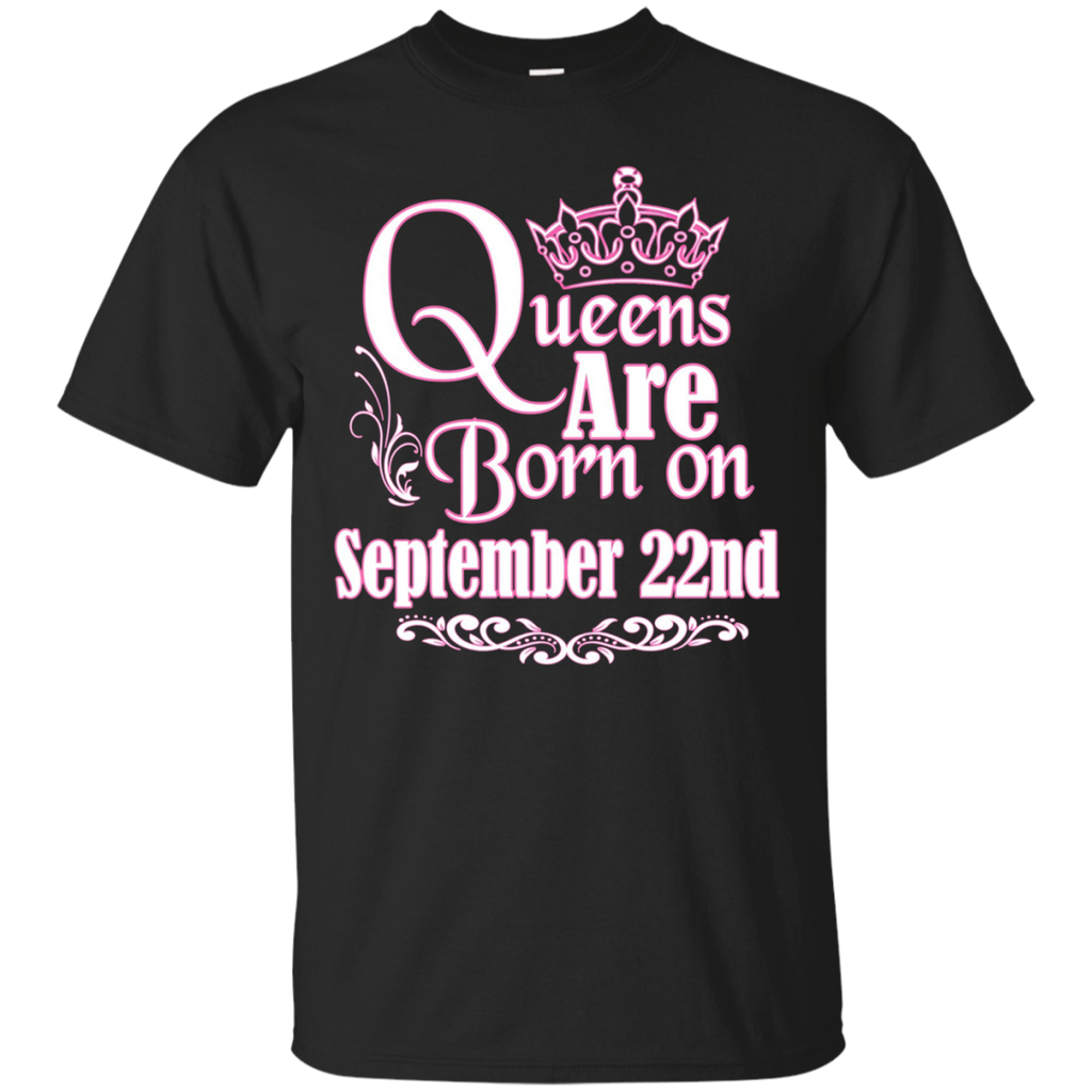 Queens Are Born On September 22nd Funny Birthday T-Shirt_Black