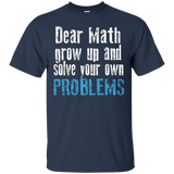 Dear Math Grow Up And Solve Your Own Problems T-shirt_black=