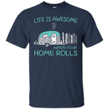 Life Is Awesome When Your Home Rolls Rv Camping Shirt
