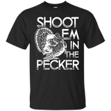 Shoot Em In The Pecker Turkey Hunting Gift T-shirt=