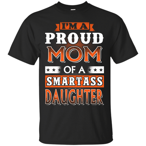 I'm A Proud Mom Of A Smartass Daughter Shirt