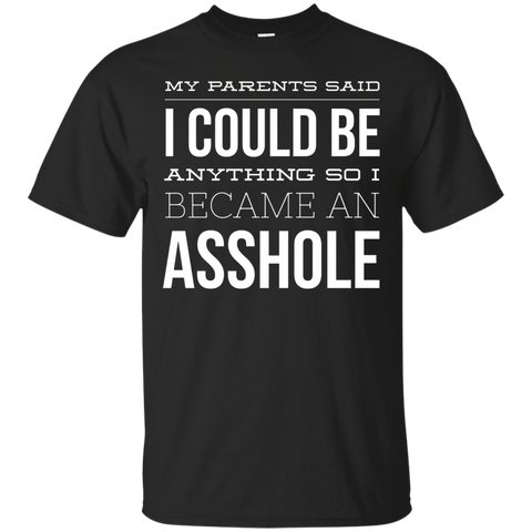 My Parents Said I Could Be Anything T-Shirt Funny Son Gift_Black