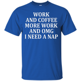 Work And Coffee More Work And Omg I Need A Nap T-shirt_black=