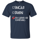 Single Taken Idk Cursed Or Something Funny T Shirt Checkbox_Black