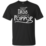 Great Dads Get Promoted To Poppop - Funny Grandfather Shirt_black=