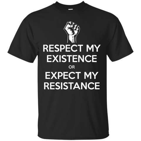 Respect My Existence or Expect My Resistance Protest T-Shirt_Black