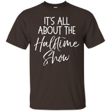It's All About The Halftime Show Shirt Funny High School Tee