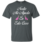 Nadie Me Ayuda En Esta Casa T-shirt=