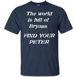 The World is Full of Bryans FIND YOUR PETER True Love Shirt_Black