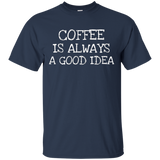 Coffee Is Always Good Idea- Coffee Lover T-shirt Collection_black