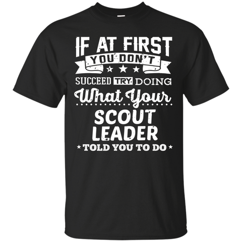 Scout Leader If You Don't Succeed Scout Leader Gift Tee_Black