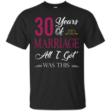 30th Happy Marriage Anniversary All I Got Is This T-shirt_black