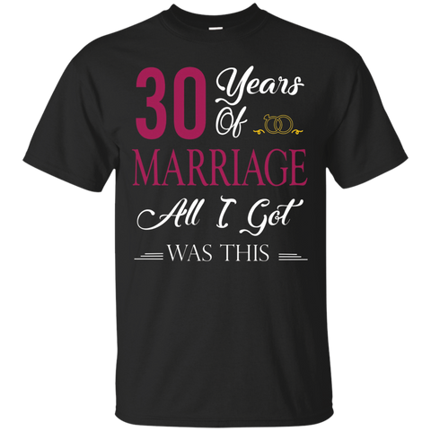 30th Happy Marriage Anniversary All I Got Is This T-shirt_black