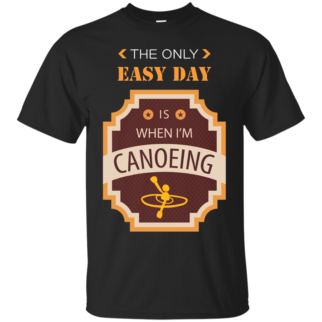 Only Easy Day is When I'm Canoeing Hobby T-Shirt_Black