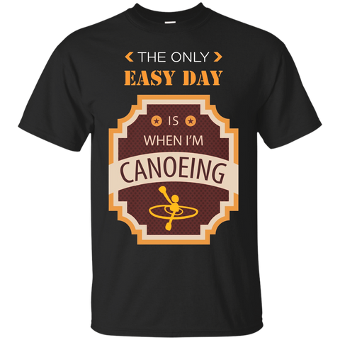 Only Easy Day is When I'm Canoeing Hobby T-Shirt_Black