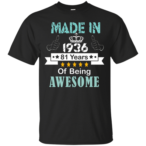 Made In 1936 Shirt, 81 Years Of Being Awesome T- Shirt
