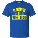 In Memory Of When I Cared T Shirt