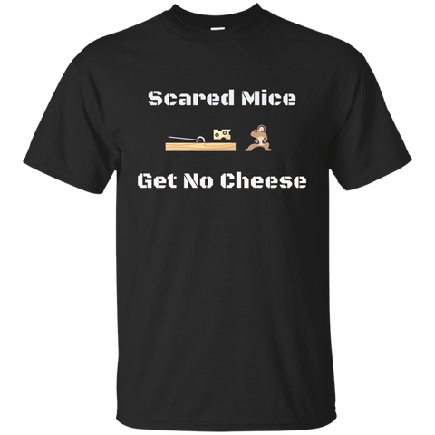 Scared Mice Get No Cheese T-shirt Tee Risk Courage Brave_black=