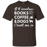 If It Involves Books Coffee Dogs Count Me In