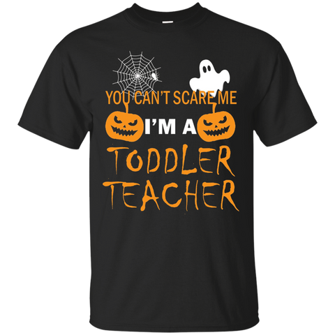 You Can't Scare Me I'm A Toddler Teacher T-shirt_black=