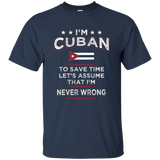 I'm Cuban Assume I'm Never Wrong T-shirt - Cuba Flag Tee