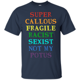 Super Callous Fragile Racist Sexist Not My Potus T-Shirt_Black