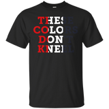 American Flag These Colors Don't Kneel T Shirt_black=