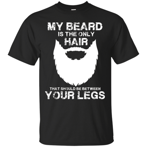 My Beard The Only Hair That Should Be Between YourLegs shirt_Black