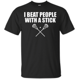 Lacrosse T-shirt - I Beat People With A Stick