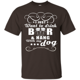 I Just Want To Drink Beer And Hang With My Dog T Shirt_black=