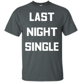 Last Night Single T-shirt Funny Bachelor Bachelorette Party
