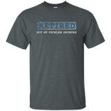 Retired Not My Problem Anymore Funny Retirement Gift T-Shirt_Black