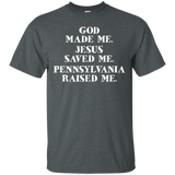 God Made Me. Jesus Saved Me. Pennsylvania Raised Me._black