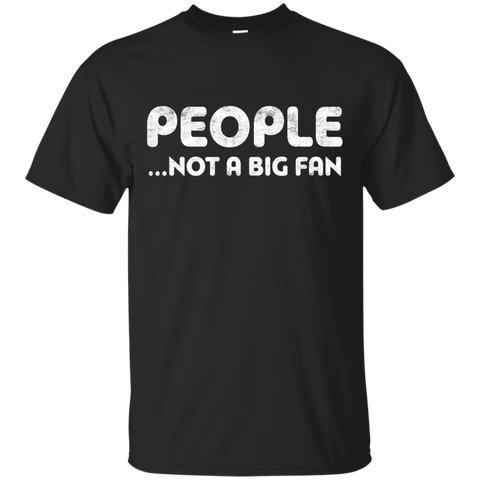 People Not A Big Fan T-Shirt Funny Introvert Gift Shirt_Black