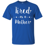 Tired as a Mother T-Shirt Tee Perfect Mom Mum Gift_Black