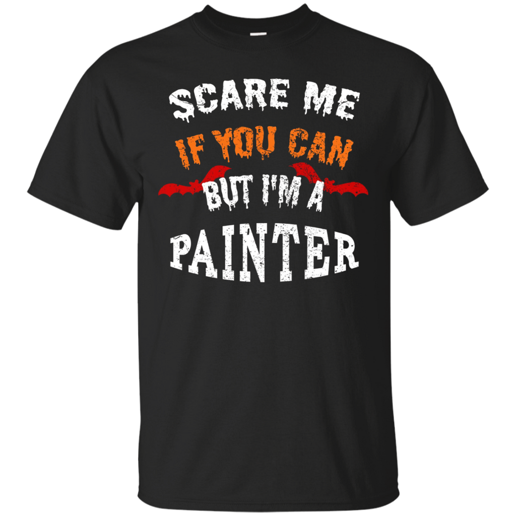 Scare Me If You Can But I'm A Painter Halloween T-Shirt_Black