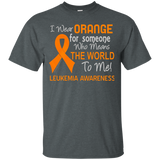 Leukemia T-shirt For Someone Who Means The World To Me