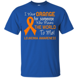Leukemia T-shirt For Someone Who Means The World To Me