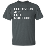 Leftovers Are For Quitters Funny Food Lovers T-shirt_black=