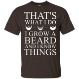 That's What I Do I Grow A Beard And I Know Things T-Shirt_Black