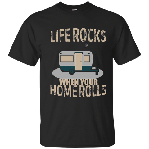 Life Rocks When Your Home Rolls T-shirt Camper Rv Trailer