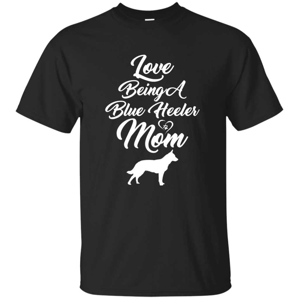Love Being A Blue Heeler Mom Australian Cattle Dog T-shirts