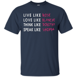 Live Like Rose Love Like Blanche Think Like Dorothy Shirt